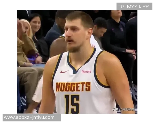 约基奇下半场状态低迷投篮命中率惨淡三分球更是颗粒无收